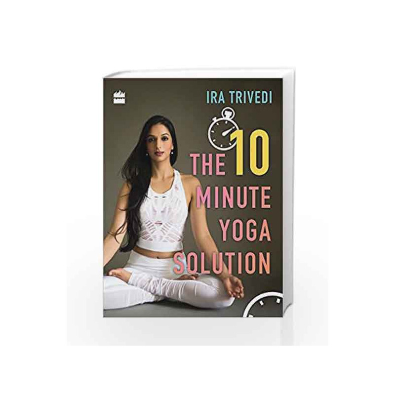 The 10-Minute Yoga Solution by Ira Trivedi Book-9789352645671
