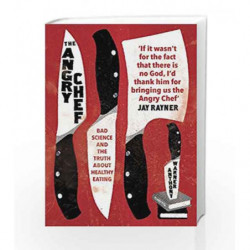 The Angry Chef: Bad Science and the Truth About Healthy Eating by Anthony Warner Book-9781786072160