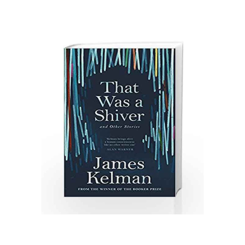 That Was a Shiver, and Other Stories by James Kelman Book-9781786890900