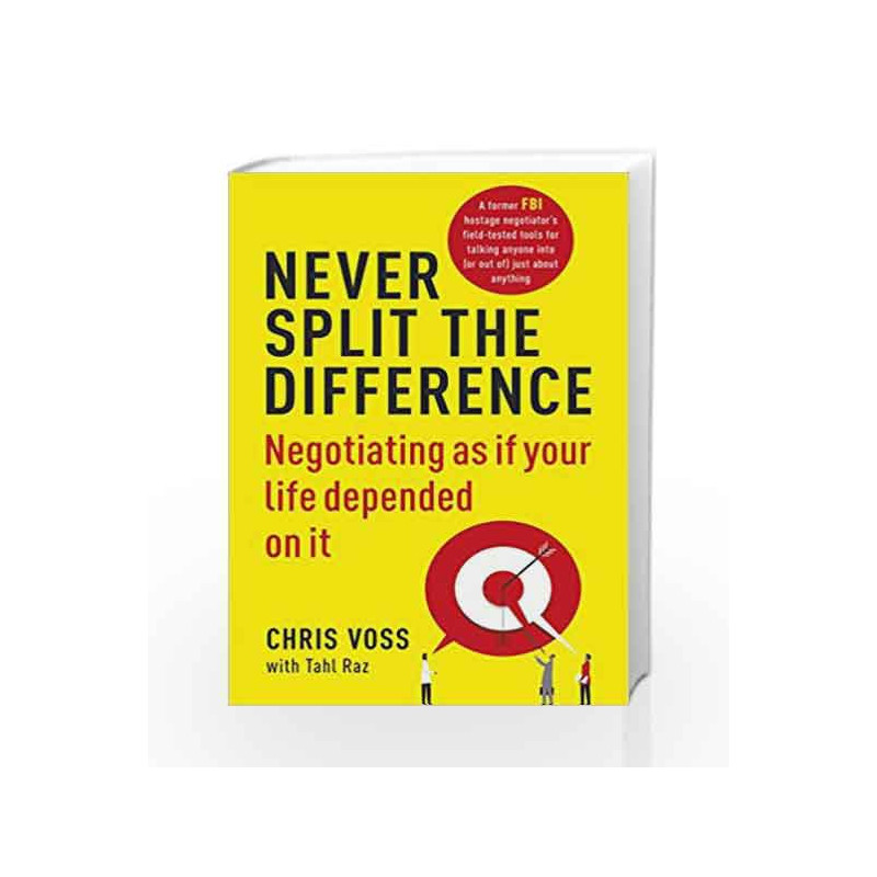 Never Split the Difference: Negotiating as if Your Life Depended on It by Chris Voss Book-9781847941497