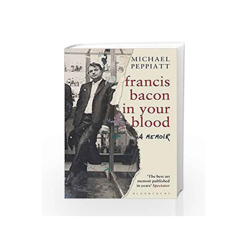 Francis Bacon in Your Blood by Michael Peppiatt Book-9781408856307