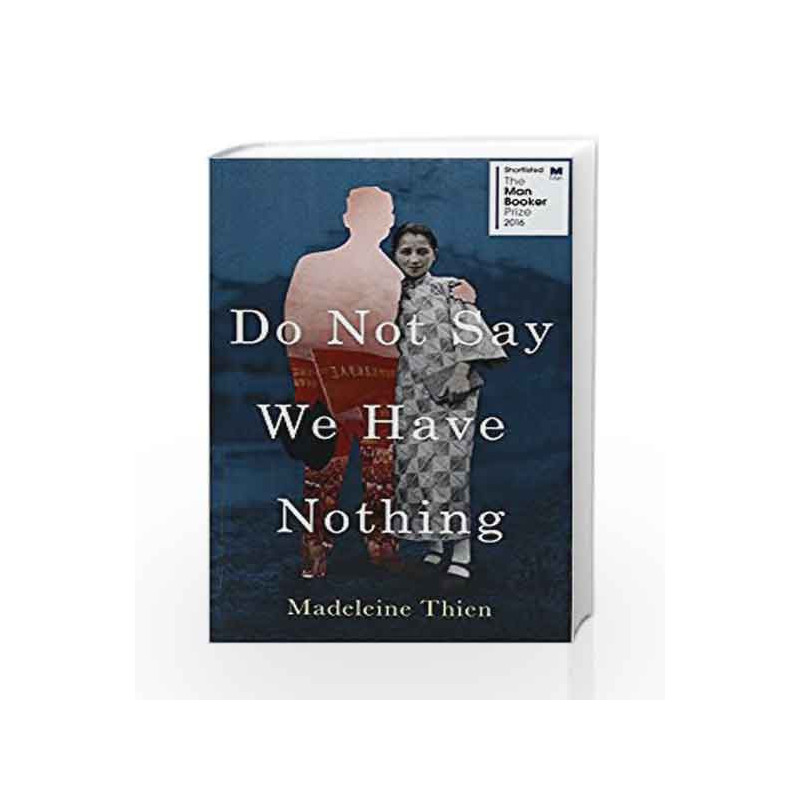 Do Not Say We Have Nothing (Shortlisted for Man Booker Prize 2016) by Madeleine Thien Book-9781783782666