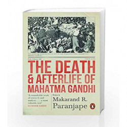The Death and Afterlife of Mahatma Gandhi by Makarand R Paranjape Book-9780143427599