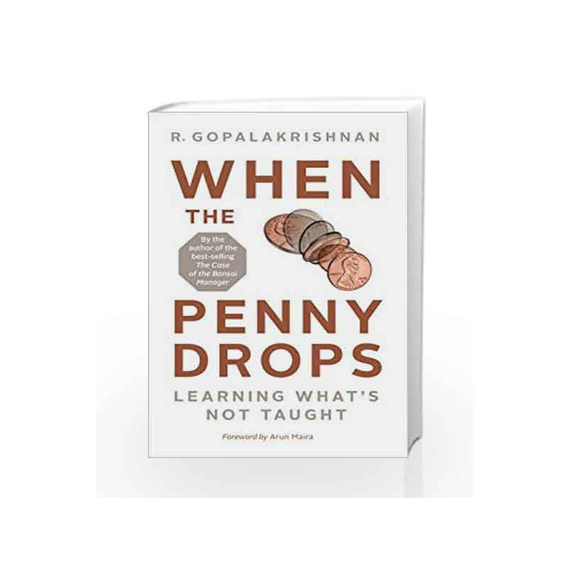 When the Penny Drops: Learning What                  s Not Taught by R. Gopalakrishnan Book-9780143427469