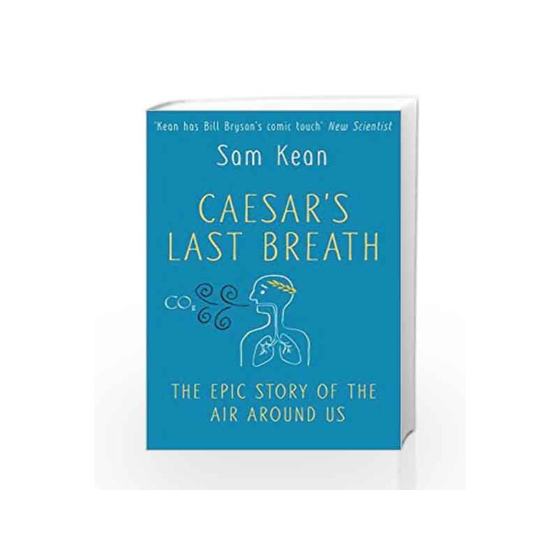 Caesar's Last Breath - The Epic Story of the Air we Breathe by Sam Kean Book-9780857525130
