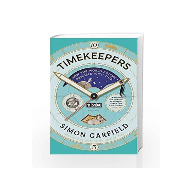 Timekeepers: How the World Became Obsessed With Time by Simon Garfield Book-9781782113218