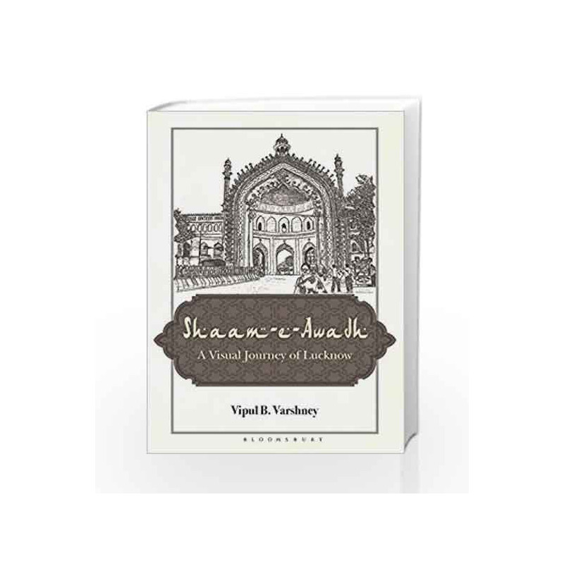 Shaam-e-Awadh: A Visual Journey of Lucknow by Vipul B Varshneya Book-9789386432445