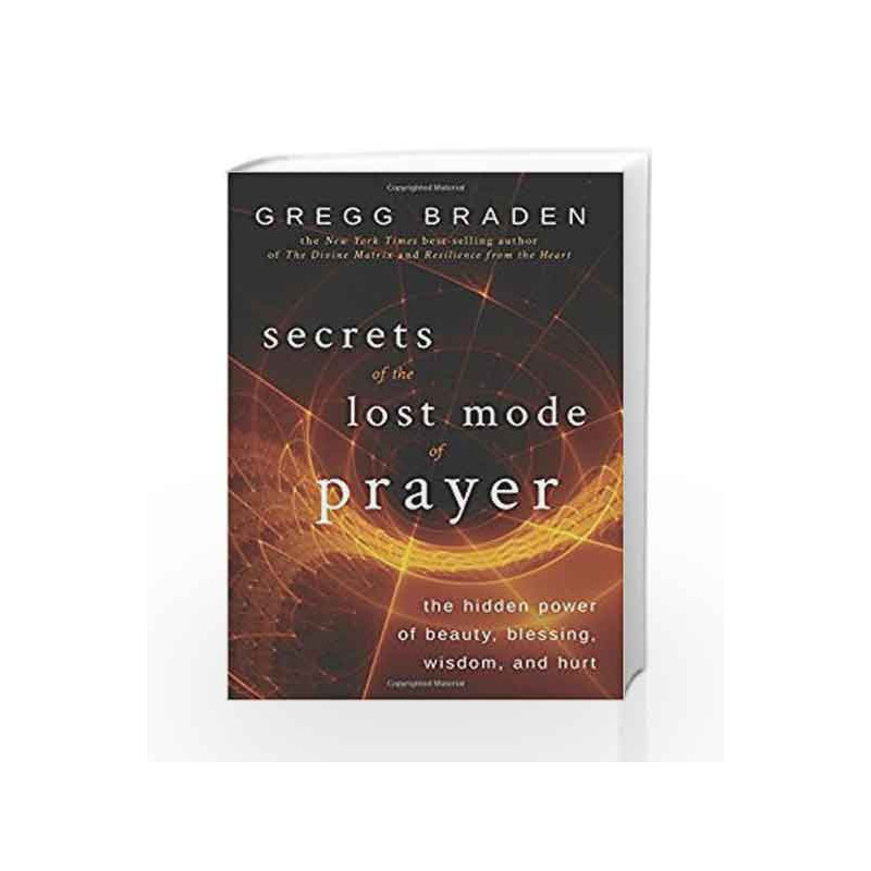 Secrets of the Lost Mode of Prayer by Gregg Braden Book-9781401951924