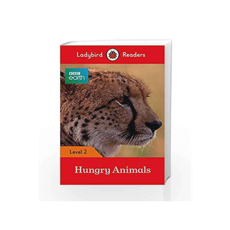 BBC Earth: Hungry Animals - Ladybird Readers Level 2 (BBC Earth: Ladybird Readers, Level 2) by Ladybird Book-9780241298442