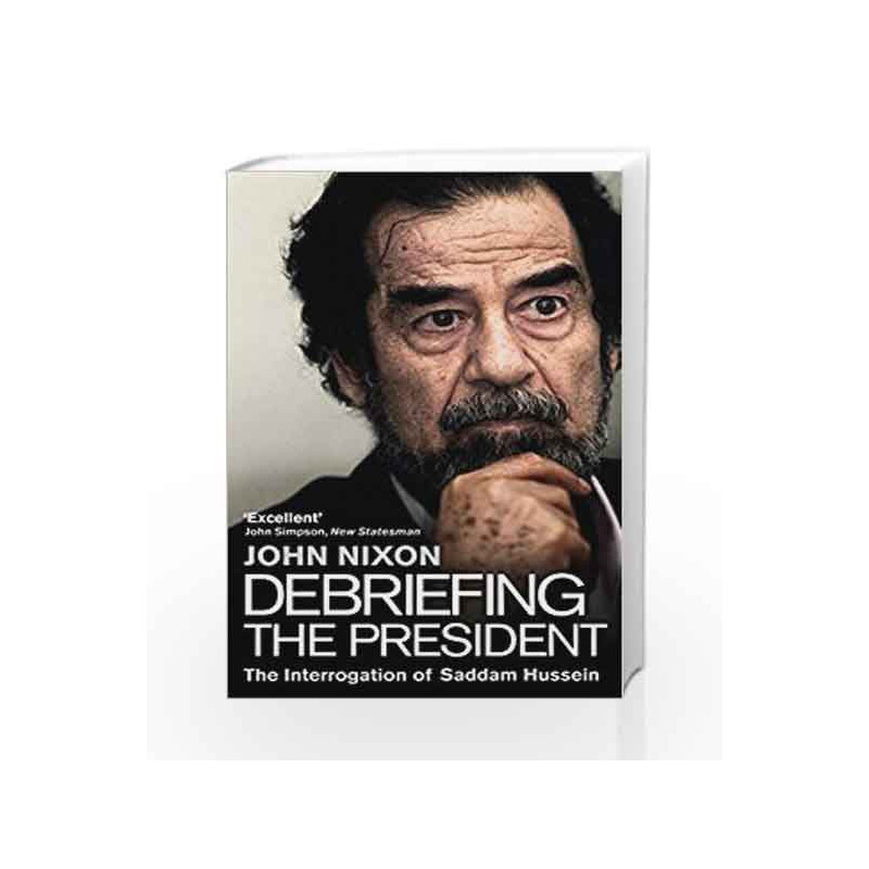 Debriefing the President: The Interrogation of Saddam Hussein by Nixon, John Book-9780552173353
