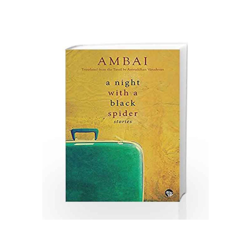 A Night with a Black Spider by Ambai (Translated from the Tamil by Aniruddhan Vasudevan) Book-9789386582232