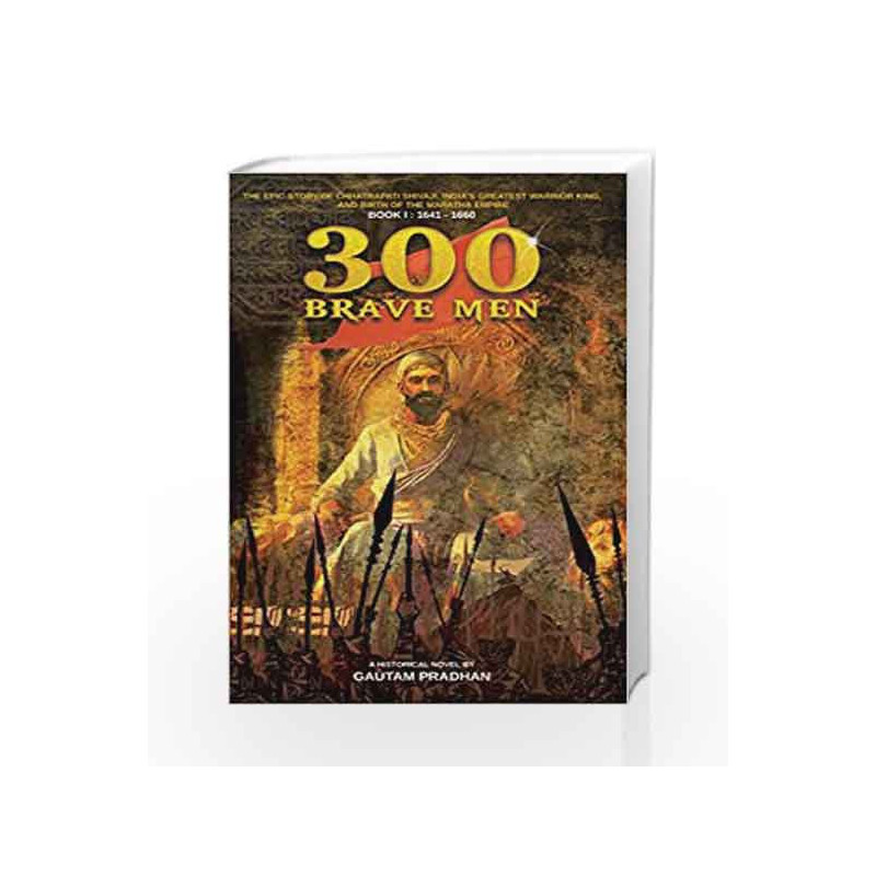 300 Brave Mem - Chhatrapati Shivaji Story by Gautam Pradhan Book-9789352019403