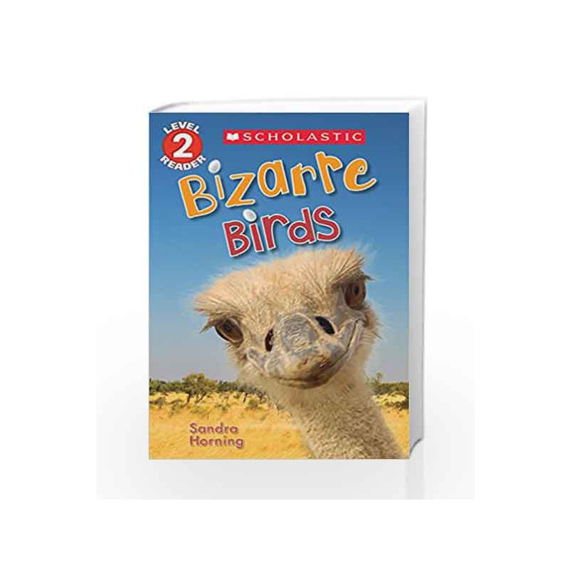 Bizarre Birds (Scholastic Reader, Level 2) by Sandra Horning Book-9789386313942