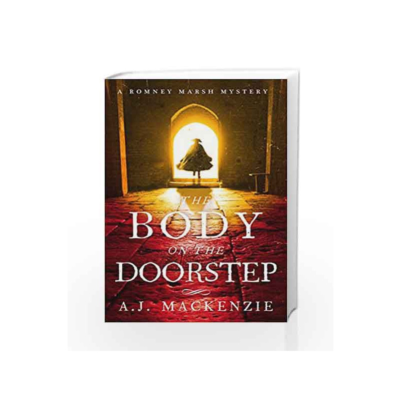 The Body on the Doorstep: A Dark and Compelling Historical Murder Mystery (Romey Marsh) by AJ MacKenzie Book-9781785761201