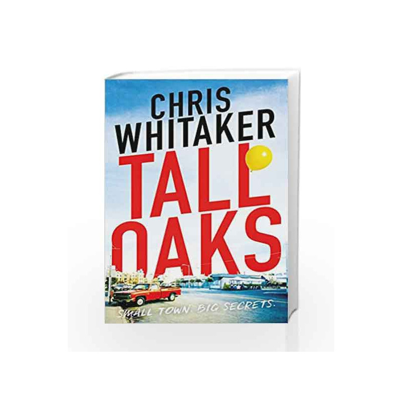 Tall Oaks: A Gripping Tale of a Small Town Gone Wrong by Chris Whitaker Book-9781785770302