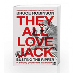 They All Love Jack: Busting the Ripper by Bruce Robinson Book-9780007548903