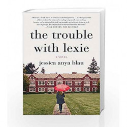 The Trouble with Lexie by Jessica Anya Blau Book-9780062416452