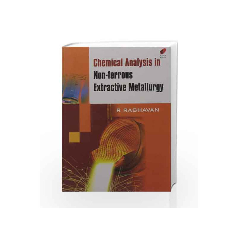 CHEMICAL ANALYSIS IN NON FERROUS EXTRACTIVE METALLURGY by RAGHAVAN Book-9788182093270