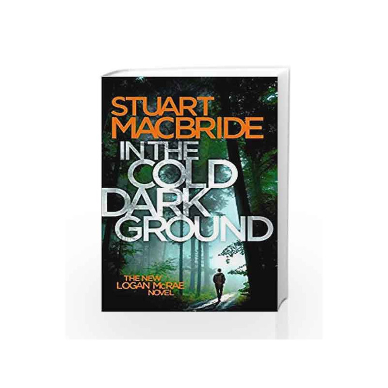 In the Cold Dark Ground (Logan McRae) by Stuart MacBride Book-9780008171353