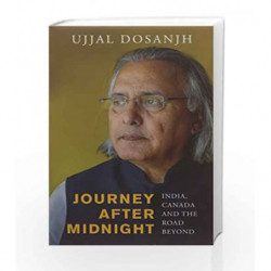 Journey After Midnight: India, Canada and the Road Beyond by Ujjal Dosanjh Book-9789386050458