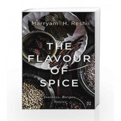 The Flavour of Spice: Journeys, Recipes, Stories by Reshii, Marryam H. Book-9789350099087