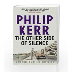 The Other Side of Silence: Bernie Gunther Thriller 11 by Philip Kerr Book-9781784295592