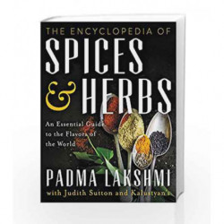 The Encyclopedia of Spices and Herbs: An Essential Guide to the Flavors of the World by Padma Lakshmi Book-9780062375230