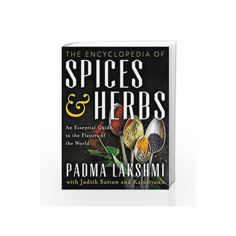 The Encyclopedia of Spices and Herbs: An Essential Guide to the Flavors of the World by Padma Lakshmi Book-9780062375230