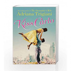 Kiss Carlo by Adriana Trigiani Book-9781471136399