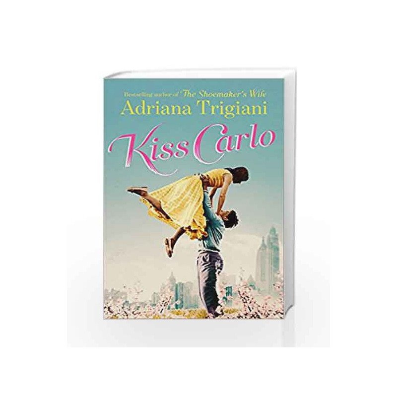 Kiss Carlo by Adriana Trigiani Book-9781471136399
