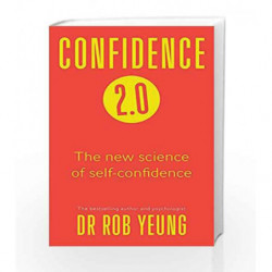 Confidence 2.0: Why you need less than you think and how to achieve success in life by Rob Yeung Book-9781473634183
