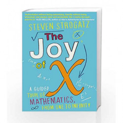 The Joy of X: A Guided Tour of Mathematics, from One to Infinity by Strogatz Steven Book-9781848878457