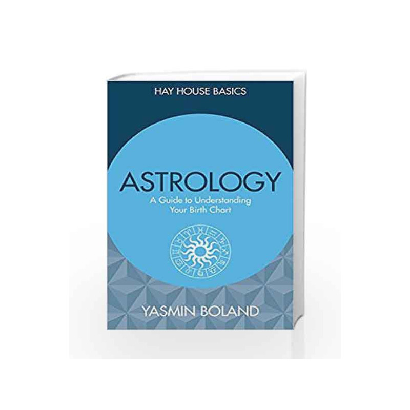 Astrology: A Guide to Understand Your Birth Chart by Yasmin Boland Book-9789385827778