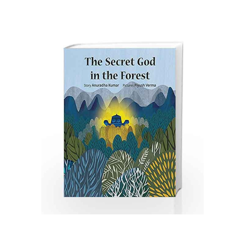 The Secret God in the Forest by Anuradha Kumar (Illustrated by Piyush Verma) Book-9789350468906