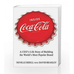 Inside Coca-Cola: A CEO's Life Story of Building the World's Most Popular Brand by NEVILLE ISDELL Book-9781250013712