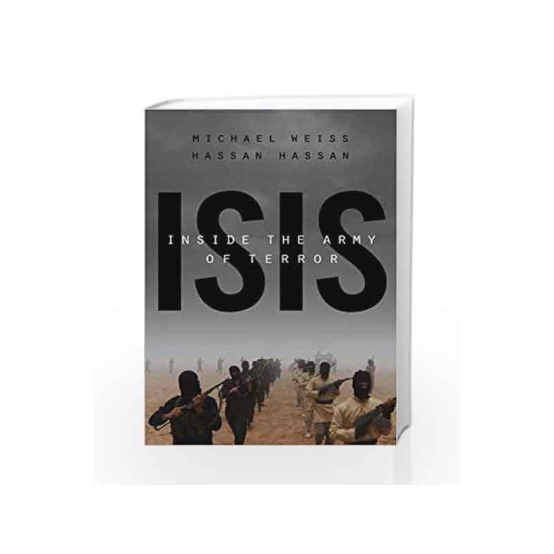 ISIS: Inside the Army of Terror by Michael Weiss Book-9781682450291