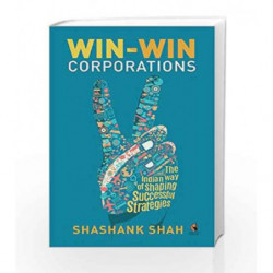 Win-Win Corporations: The Indian Way of Shaping Successful Strategies by Shashank Shah Book-9780670088676