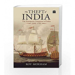 The Theft of India: The European Conquests of India, 1498-1765 by Roy Moxham Book-9789352640904
