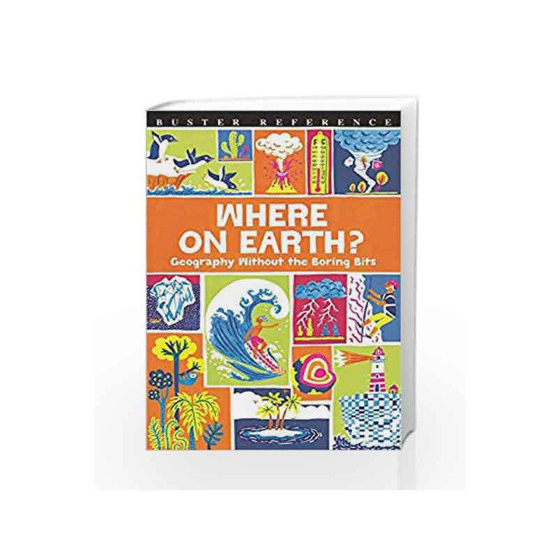 Where On Earth?: Geography Without the Boring Bits (Buster Reference) by James Doyle Book-9781780554686