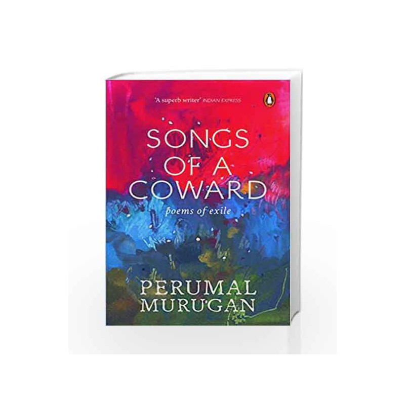 Songs of a Coward: Poems of Exile by Perumal Murugan Book-9780143428824