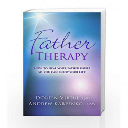 Father Therapy: How to Heal Your Father Issues So You Can Enjoy Your Life by Doreen,Virtue