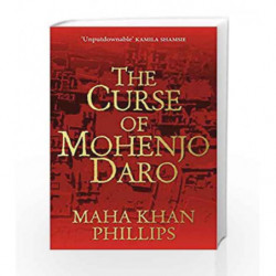 The Curse of Mohenjodaro by Maha Khan Phillips Book-9789382616825