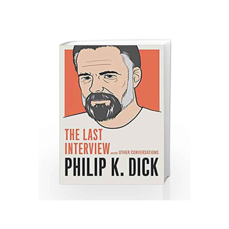 Philip K. Dick: The Last Interview by DICK PHILIP K. Book-9781612196527