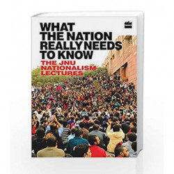 What the Nation Really Needs to Know: The JNU Nationalism Lectures by JNU Teachers Association Book-9789352640256