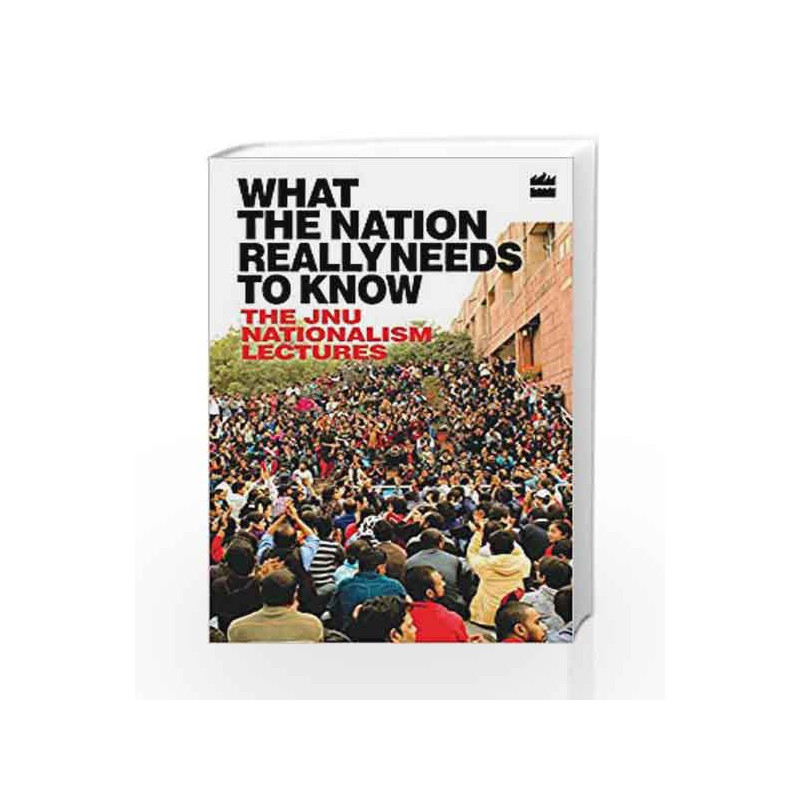 What the Nation Really Needs to Know: The JNU Nationalism Lectures by JNU Teachers Association Book-9789352640256