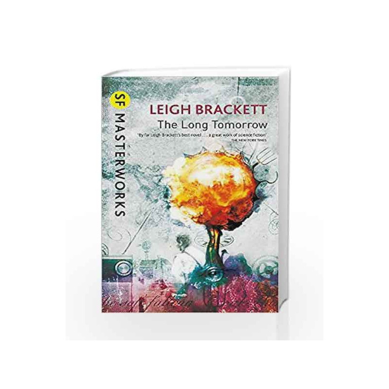 The Long Tomorrow (S.F. Masterworks) by Leigh Brackett Book-9780575131569