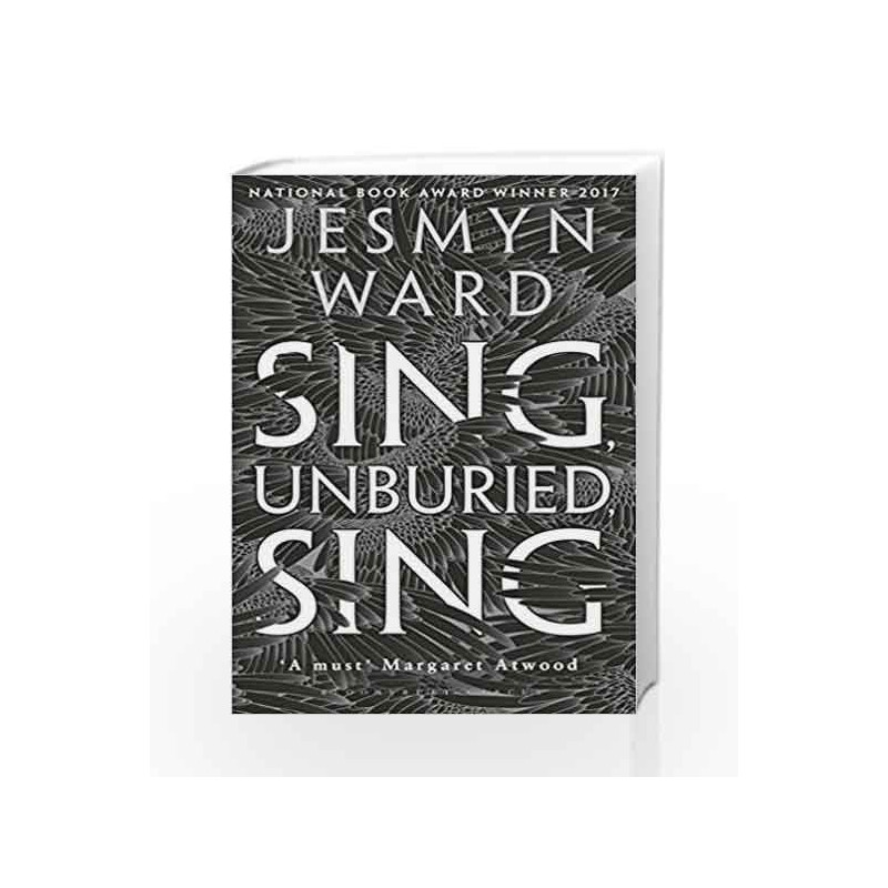 Sing, Unburied, Sing: WINNER OF THE NATIONAL BOOK AWARD 2017 by Jesmyn Ward Book-9781408891032