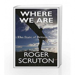 Where We Are: The State of Britain Now by Roger Scruton Book-9781472947888