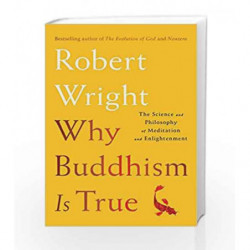 Why Buddhism is True: The Science and Philosophy of Meditation and Enlightenment by Robert Wright Book-9781501192067