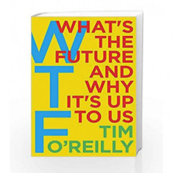 WTF?: What's the Future and Why It's Up to Us by Tim O'Reilly Book-9781847941855